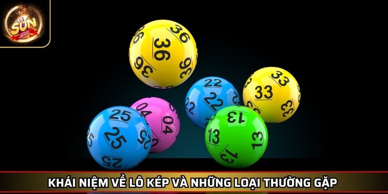 Cách Bắt Lô Kép Bí Kíp Thống Trị Và Những Cách Bắt Hiệu Quả 2 Khái niệm về lô kép và những loại thường gặp