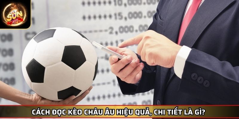 Kèo Châu Âu Là Gì Mở Rộng Thế Giới Cá Cược Bóng Đá Cho Bạn 3 Cách đọc kèo châu Âu hiệu quả, chi tiết là gì?