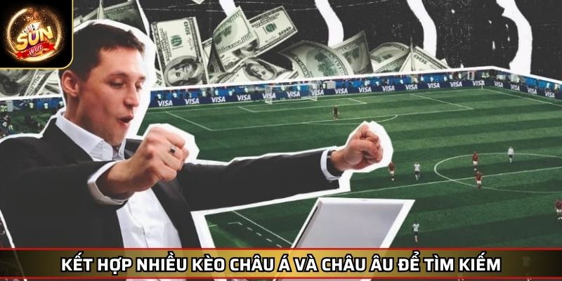 Kèo Thơm Phương Pháp Nhận Biết Và Tối Ưu Hóa Cơ Hội Thắng 3 Kết hợp nhiều kèo châu Á và châu Âu để tìm kiếm