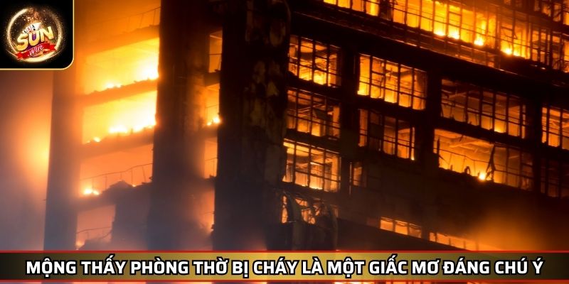 Mơ Thấy Cháy Nhà Giải Mã Giấc Mơ Cùng Những Con Số May Mắn 4 Mộng thấy phòng thờ bị cháy là một giấc mơ đáng chú ý