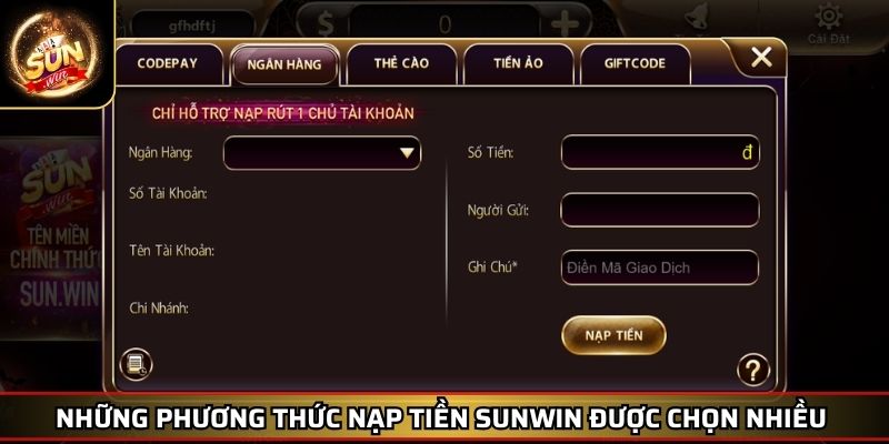 Nạp Tiền SUNWIN Nhanh Chóng Và An Toàn Với Chia Sẻ Cụ Thể 2 Những phương thức nạp tiền SUNWIN được chọn nhiều