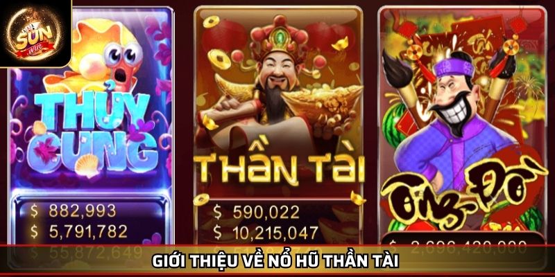 Nổ Hũ Thần Tài SUNWIN – Quay Cực Đã Trúng Vàng Như Ý 2 Giới thiệu về nổ hũ thần tài