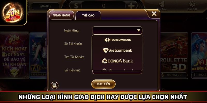 Rút Tiền SUNWIN – Nhanh Chóng Và An Toàn Cho Mọi Giao Dịch 2 Những loại hình giao dịch hay được lựa chọn nhất